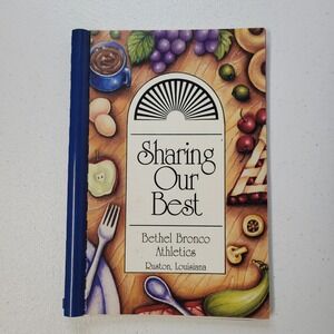 Sharing Our Best Bethel Bronco Athletics Cookbook Ruston Louisiana Spiral Bound